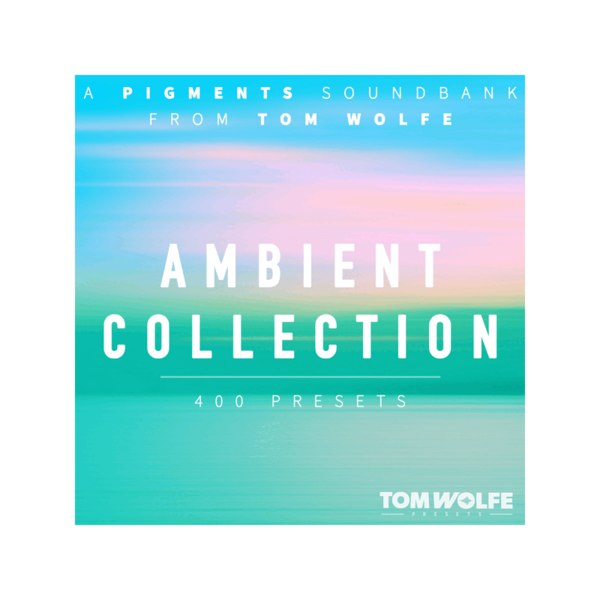 Tom Wolfe Ambient Collection for Pigments Pigments 氛圍音色庫 (下載版) - 音源軟體 Plugin 